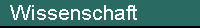 Wissenschaft